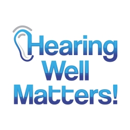 Hearing Well Matters!